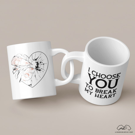 MUG "I CHOOSE TO BREAK MY HEART"